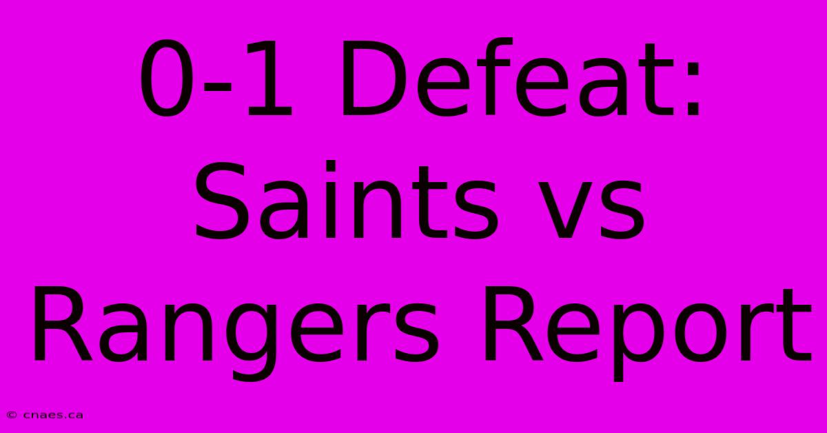 0-1 Defeat: Saints Vs Rangers Report