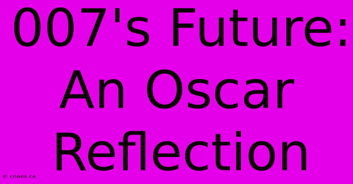 007's Future: An Oscar Reflection