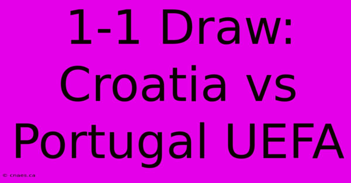 1-1 Draw: Croatia Vs Portugal UEFA