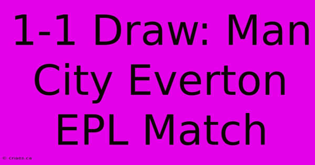 1-1 Draw: Man City Everton EPL Match