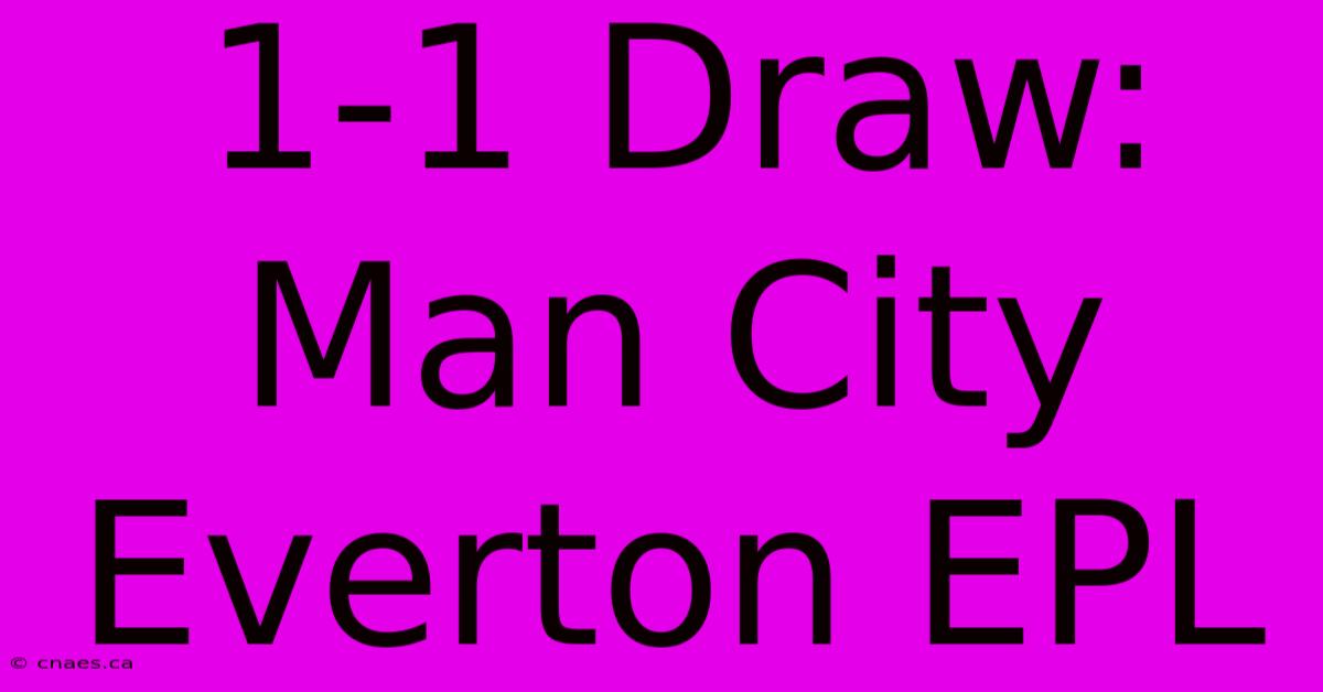 1-1 Draw: Man City Everton EPL