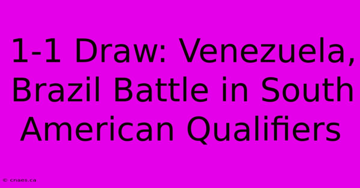 1-1 Draw: Venezuela, Brazil Battle In South American Qualifiers