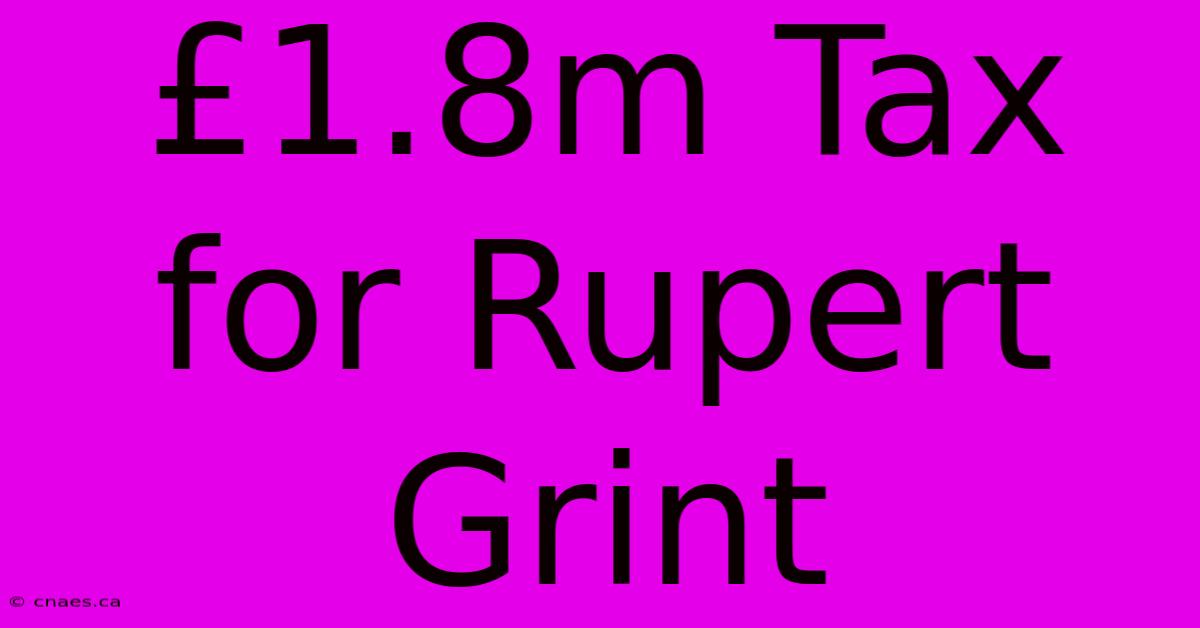 £1.8m Tax For Rupert Grint