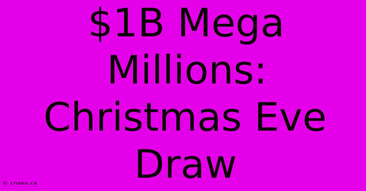 $1B Mega Millions: Christmas Eve Draw