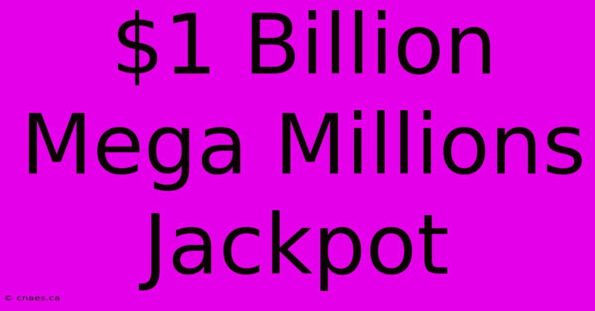 $1 Billion Mega Millions Jackpot