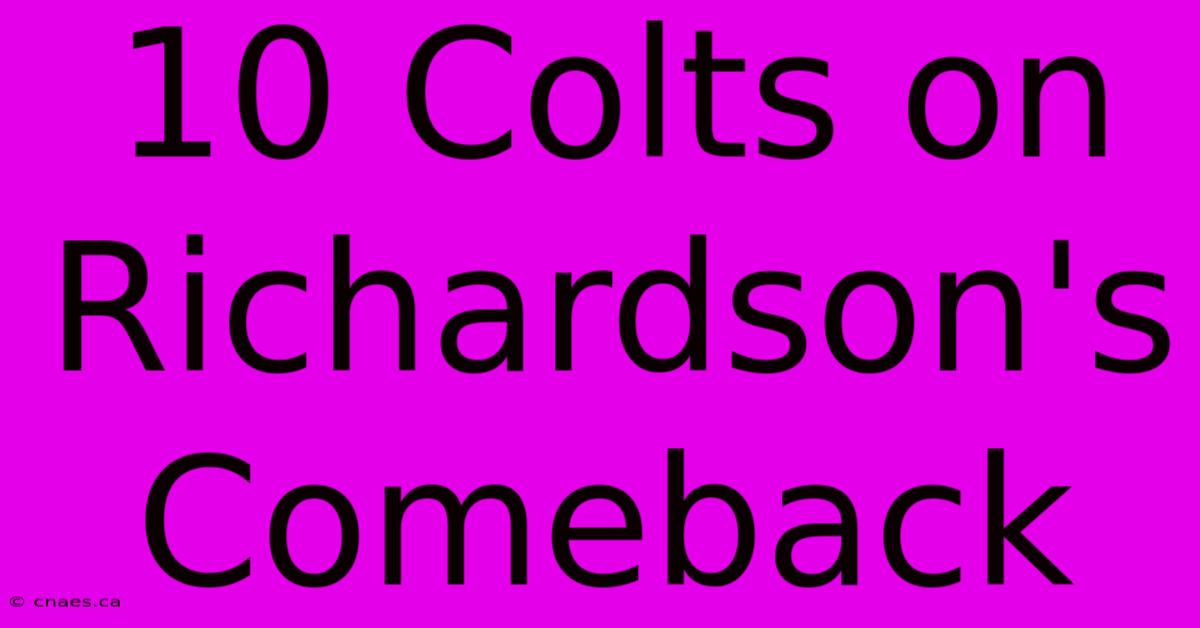 10 Colts On Richardson's Comeback