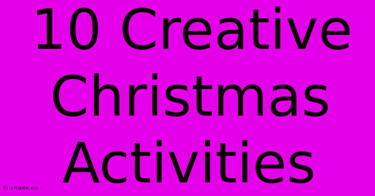 10 Creative Christmas Activities