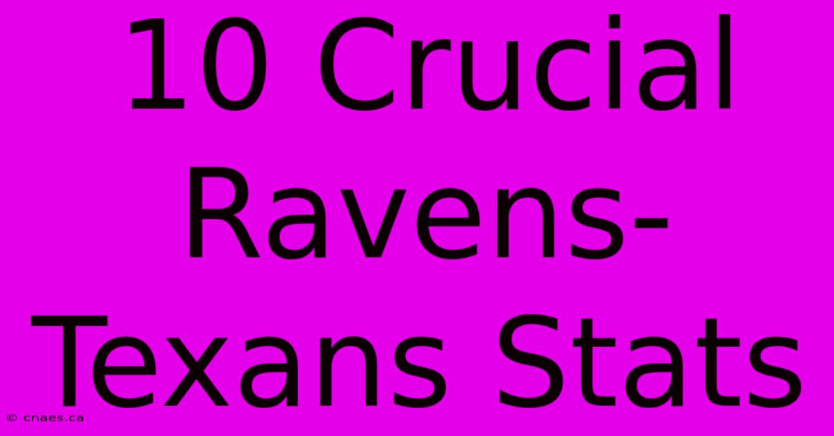 10 Crucial Ravens-Texans Stats