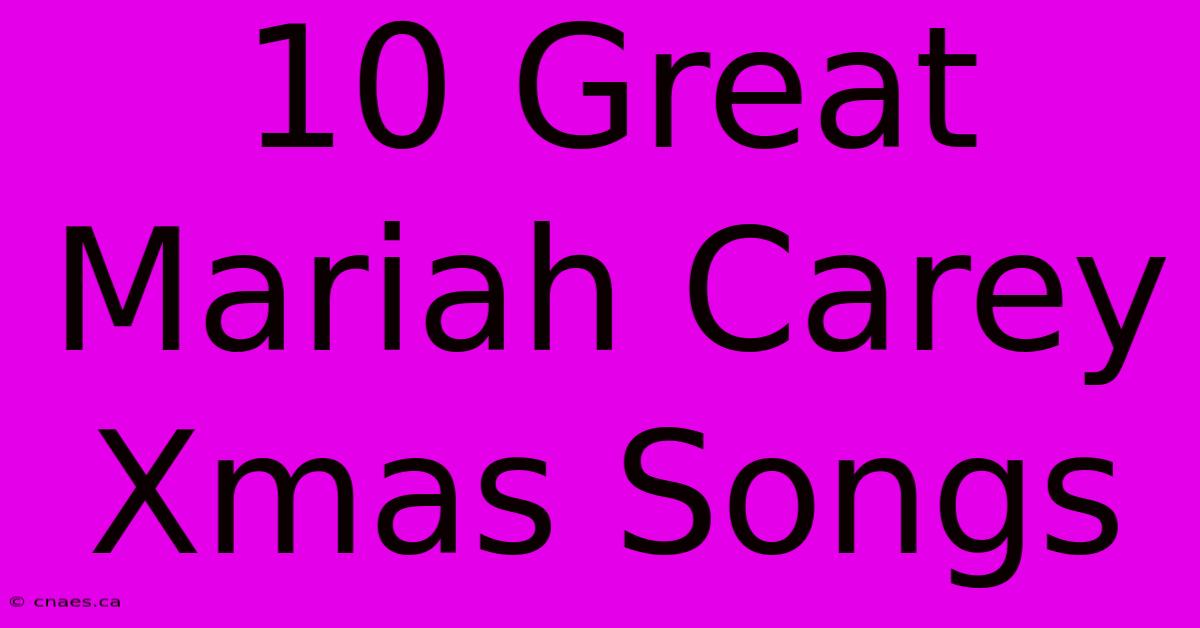 10 Great Mariah Carey Xmas Songs