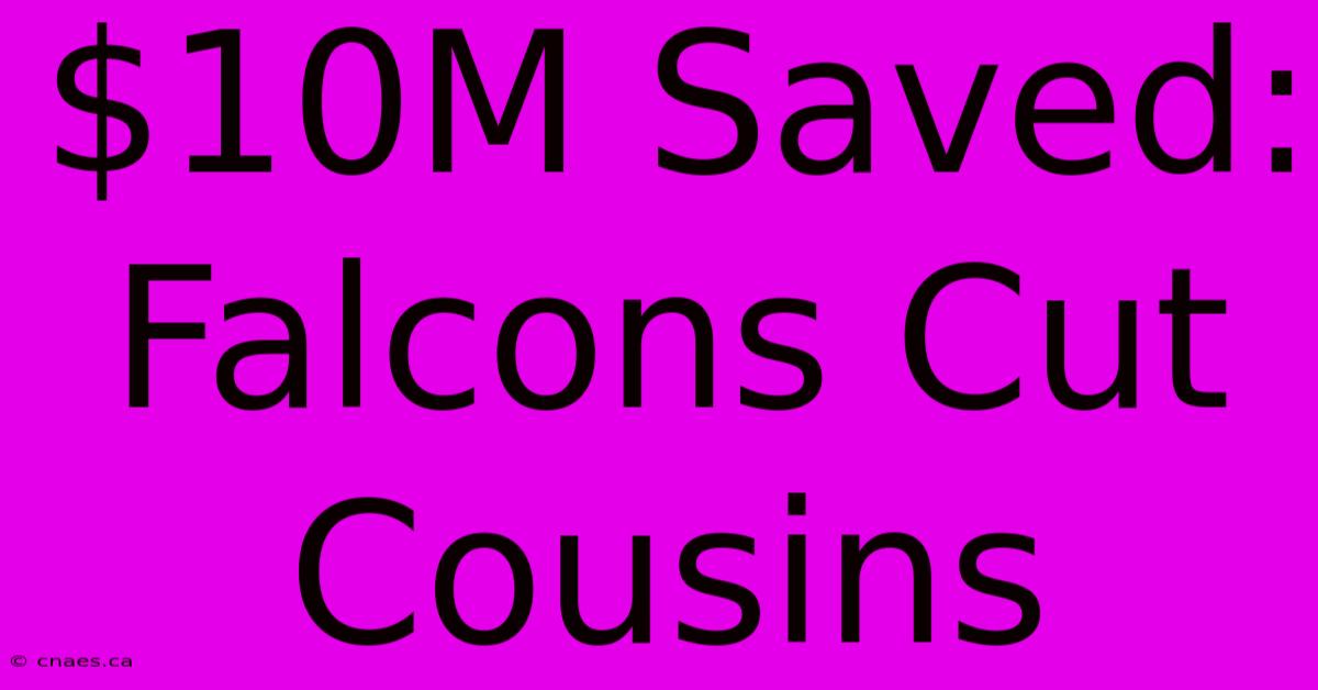 $10M Saved: Falcons Cut Cousins