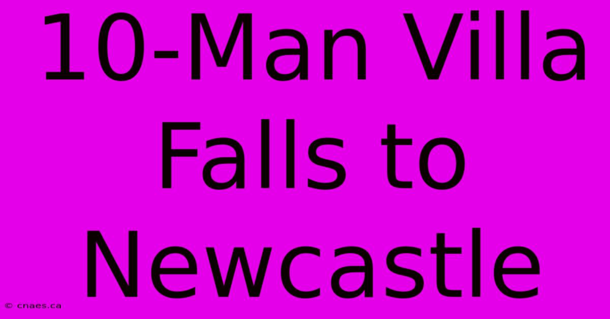 10-Man Villa Falls To Newcastle