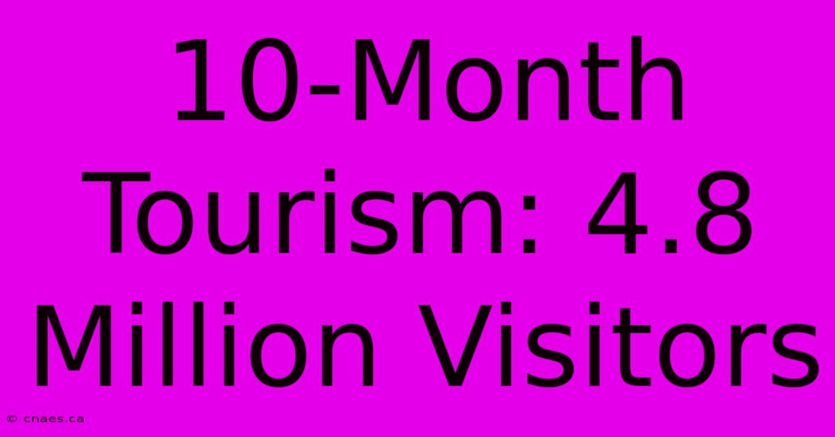 10-Month Tourism: 4.8 Million Visitors