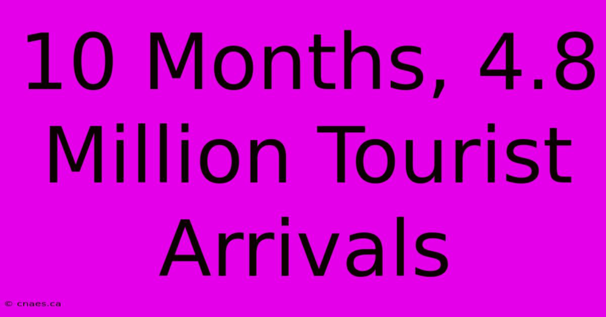 10 Months, 4.8 Million Tourist Arrivals