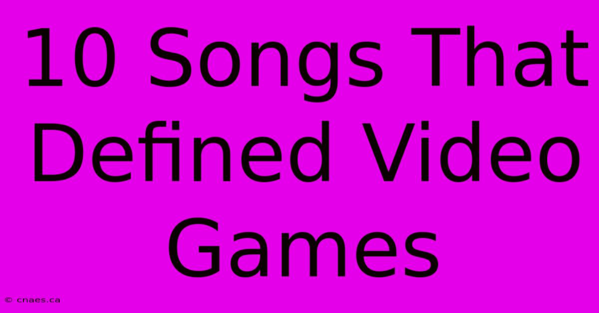 10 Songs That Defined Video Games