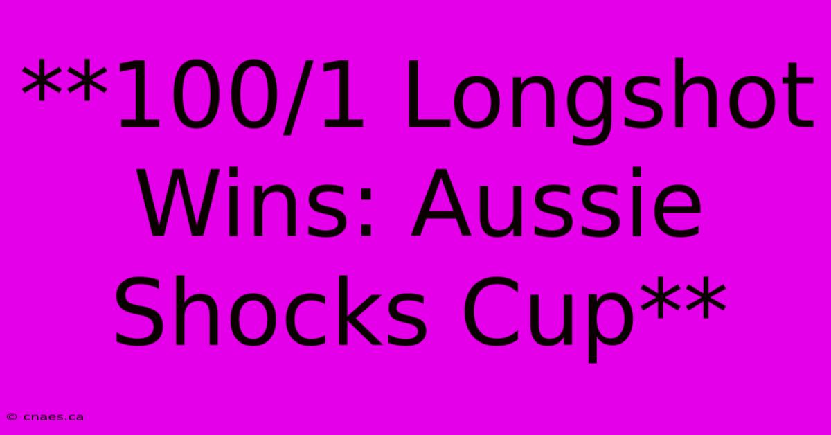 **100/1 Longshot Wins: Aussie Shocks Cup**