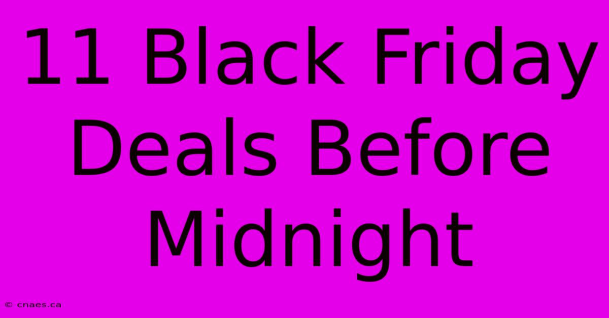 11 Black Friday Deals Before Midnight