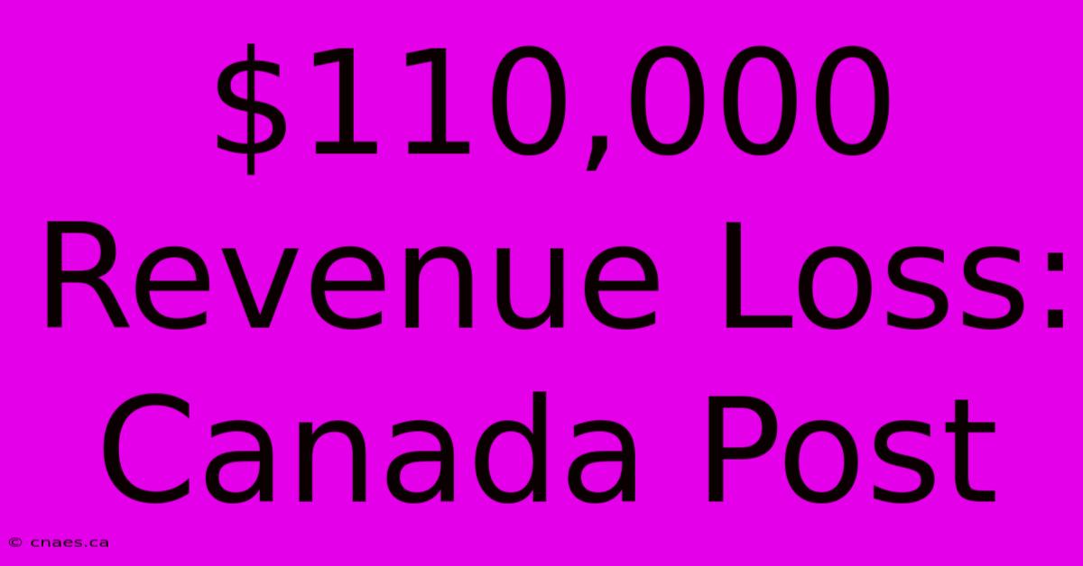 $110,000 Revenue Loss: Canada Post