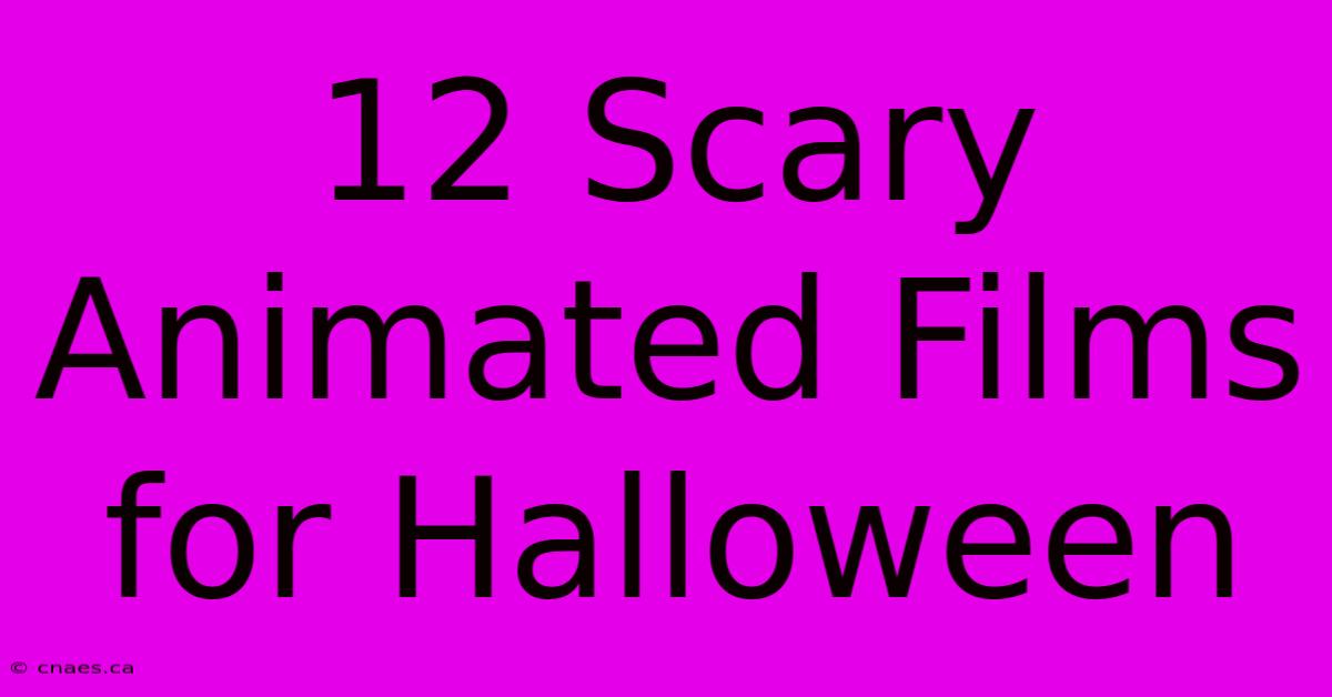 12 Scary Animated Films For Halloween