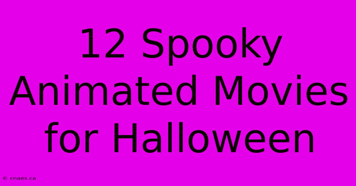 12 Spooky Animated Movies For Halloween