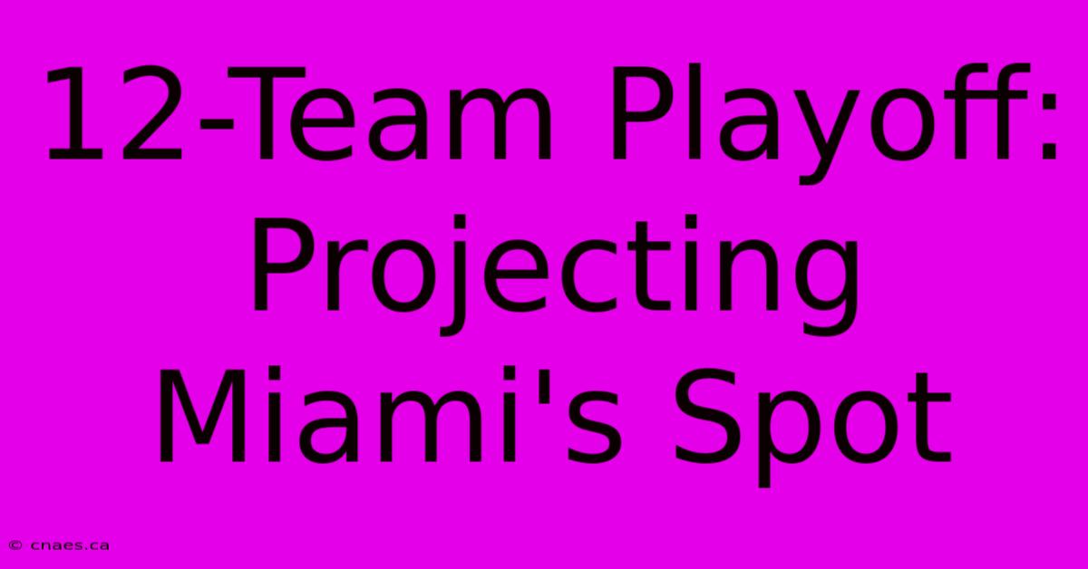 12-Team Playoff: Projecting Miami's Spot