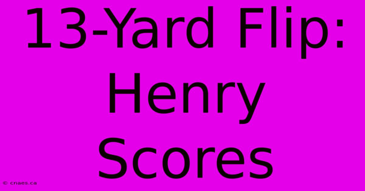 13-Yard Flip: Henry Scores