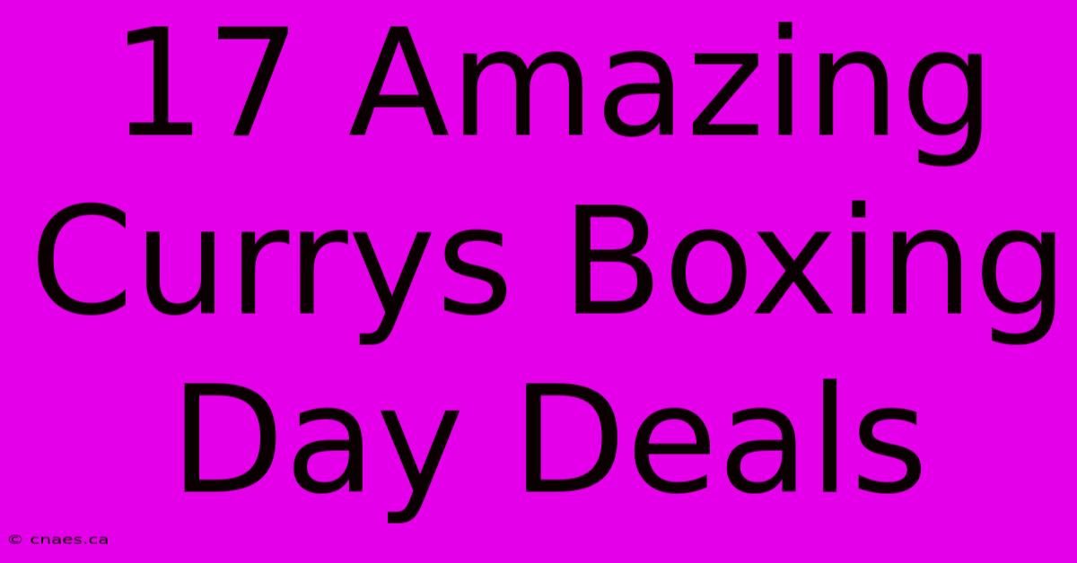 17 Amazing Currys Boxing Day Deals