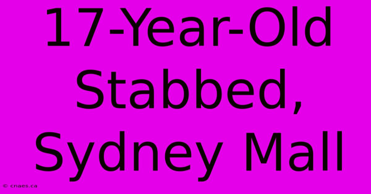 17-Year-Old Stabbed, Sydney Mall