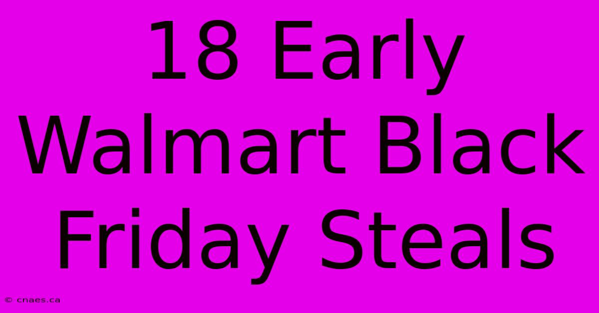 18 Early Walmart Black Friday Steals