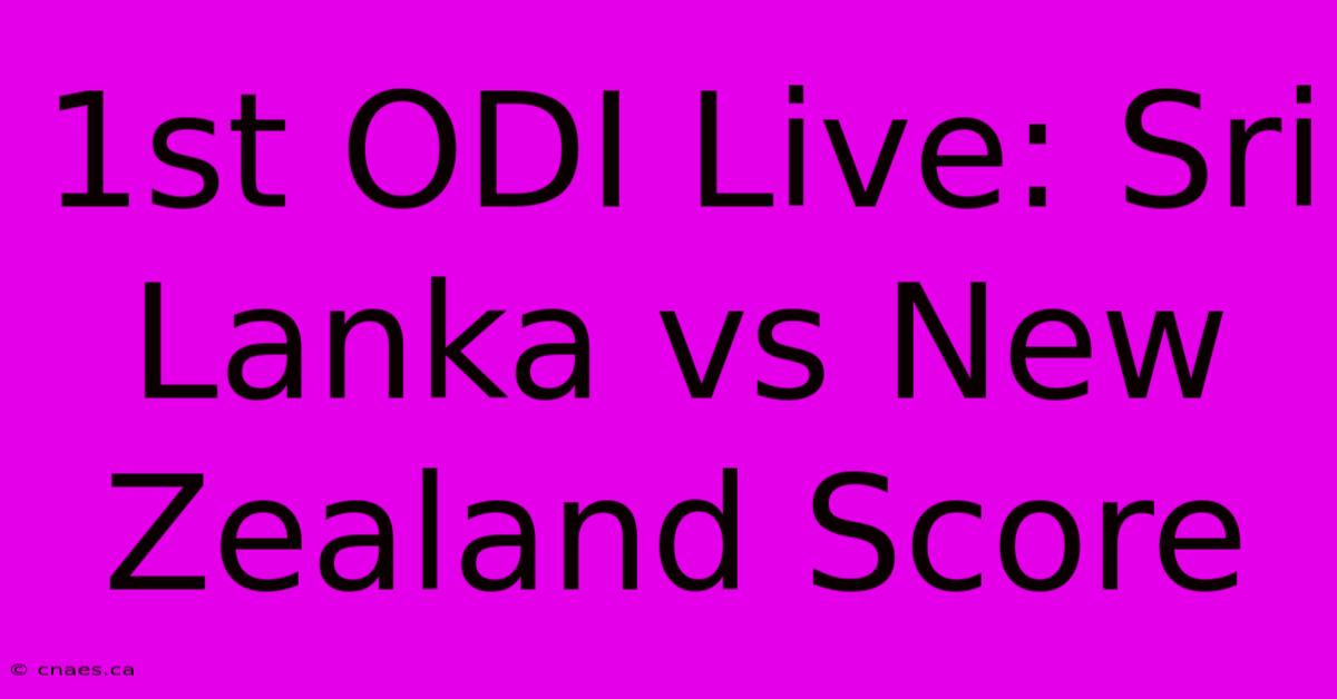 1st ODI Live: Sri Lanka Vs New Zealand Score 