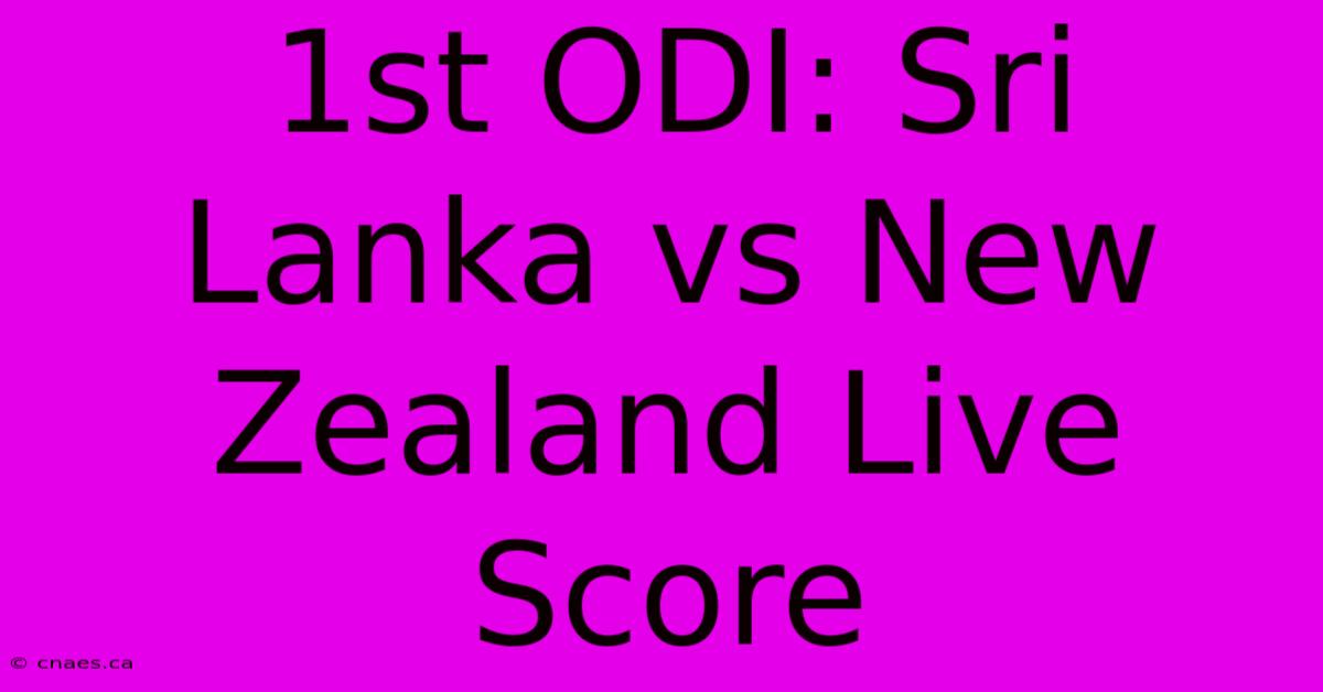 1st ODI: Sri Lanka Vs New Zealand Live Score