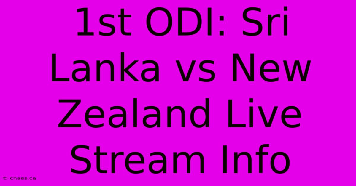 1st ODI: Sri Lanka Vs New Zealand Live Stream Info