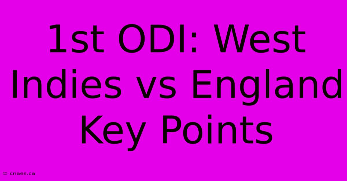 1st ODI: West Indies Vs England Key Points