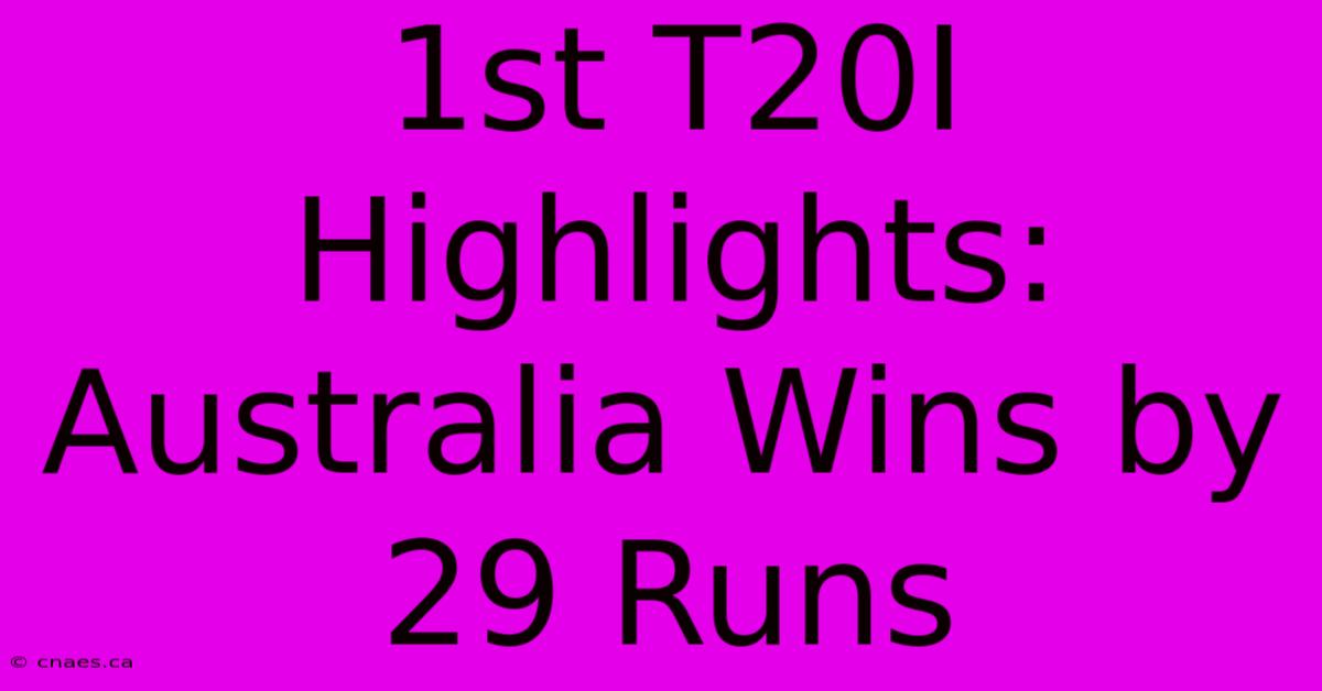 1st T20I Highlights: Australia Wins By 29 Runs