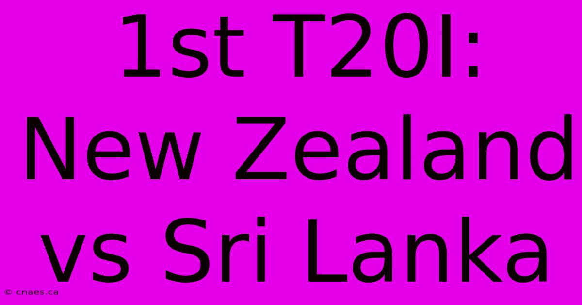 1st T20I: New Zealand Vs Sri Lanka