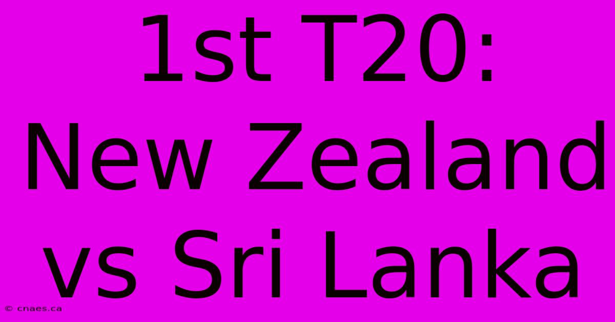 1st T20: New Zealand Vs Sri Lanka