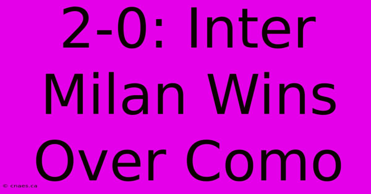 2-0: Inter Milan Wins Over Como