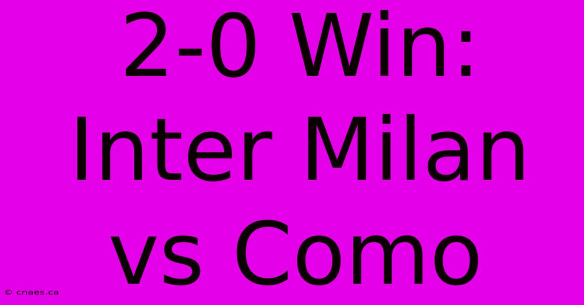 2-0 Win: Inter Milan Vs Como