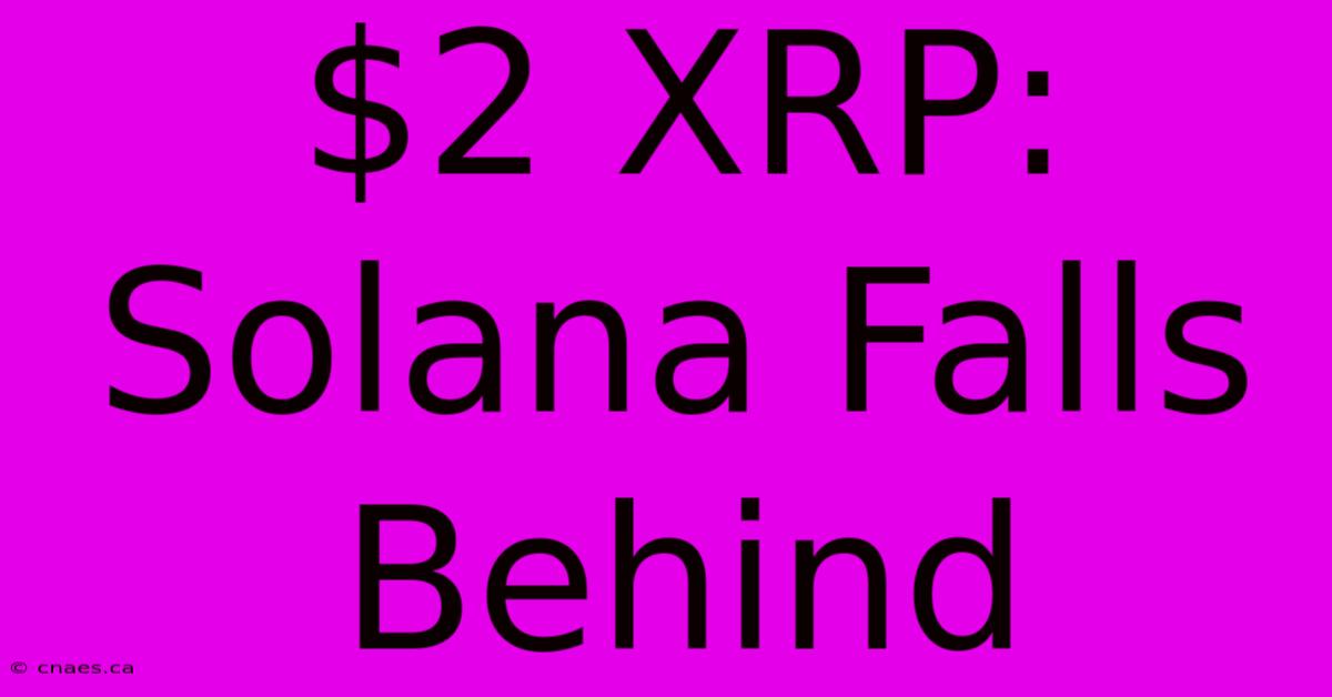 $2 XRP: Solana Falls Behind