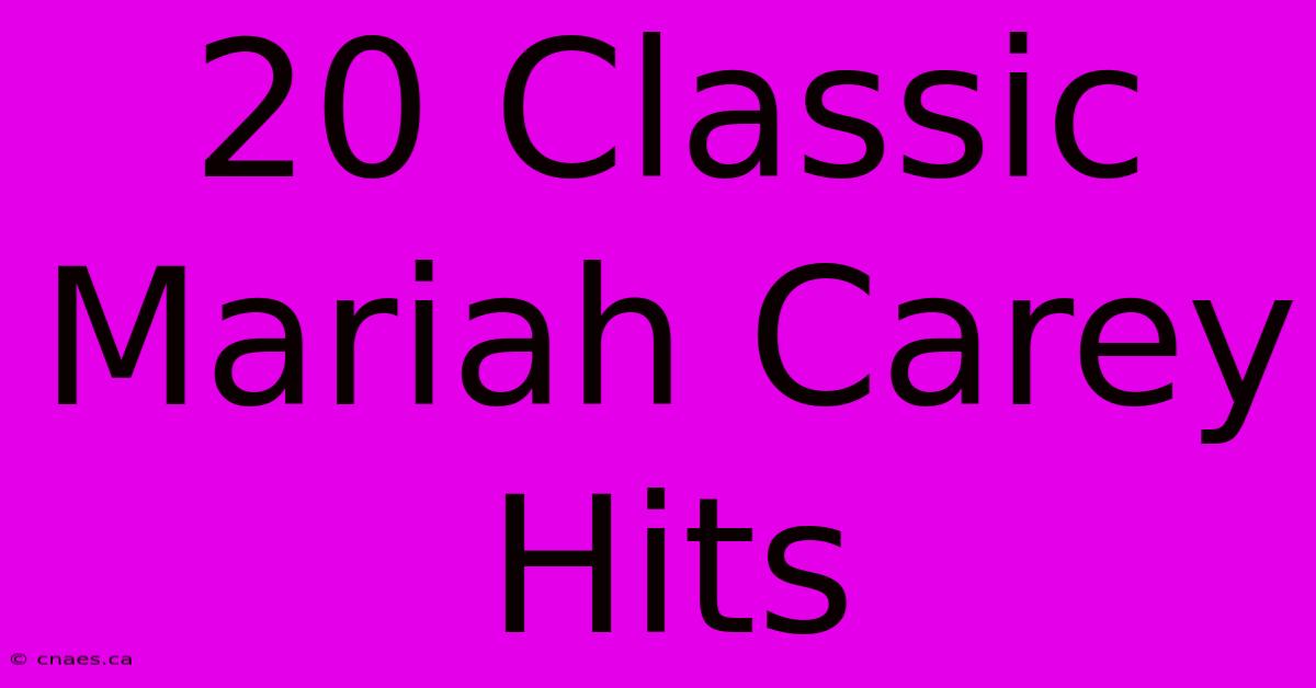 20 Classic Mariah Carey Hits