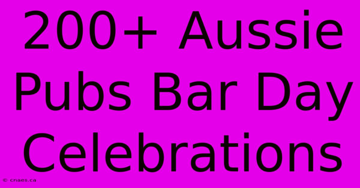 200+ Aussie Pubs Bar Day Celebrations