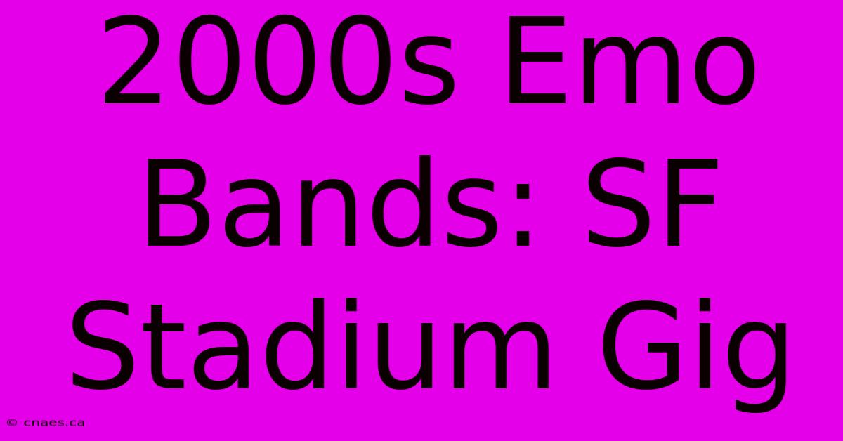 2000s Emo Bands: SF Stadium Gig