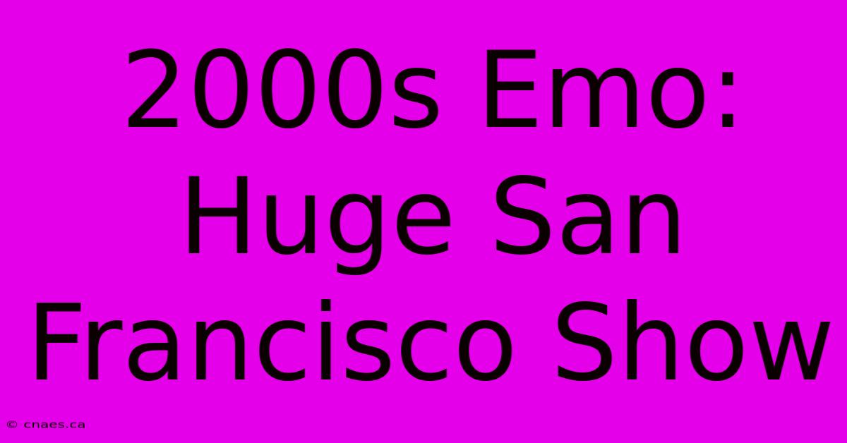 2000s Emo: Huge San Francisco Show