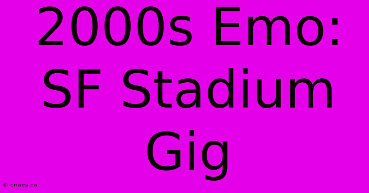 2000s Emo: SF Stadium Gig