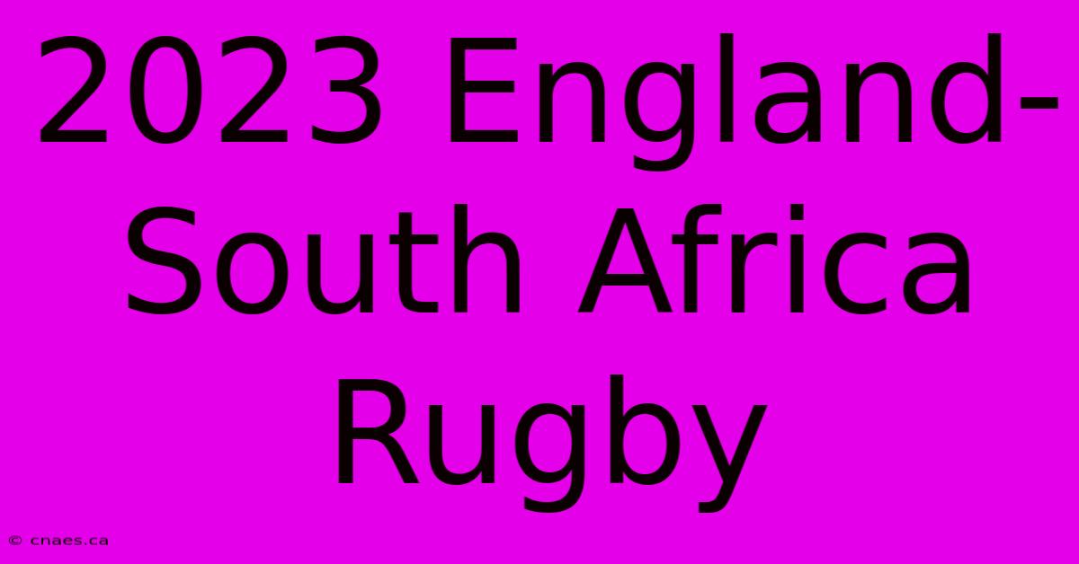 2023 England-South Africa Rugby