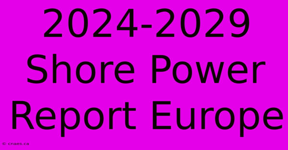 2024-2029 Shore Power Report Europe