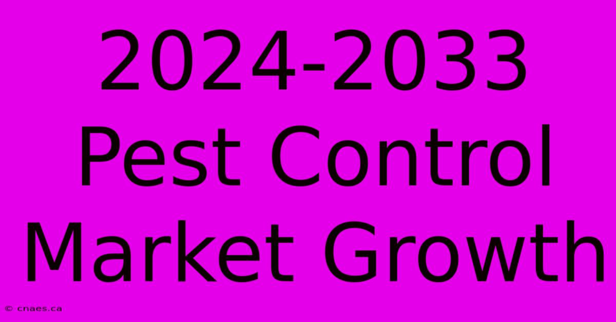 2024-2033 Pest Control Market Growth