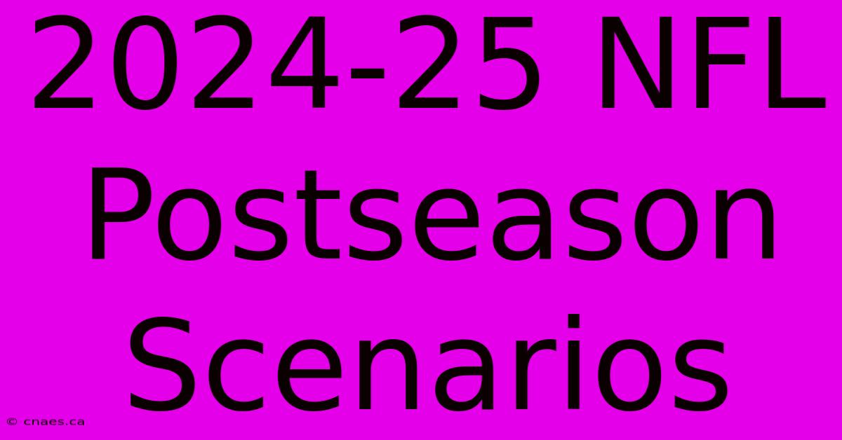 2024-25 NFL Postseason Scenarios