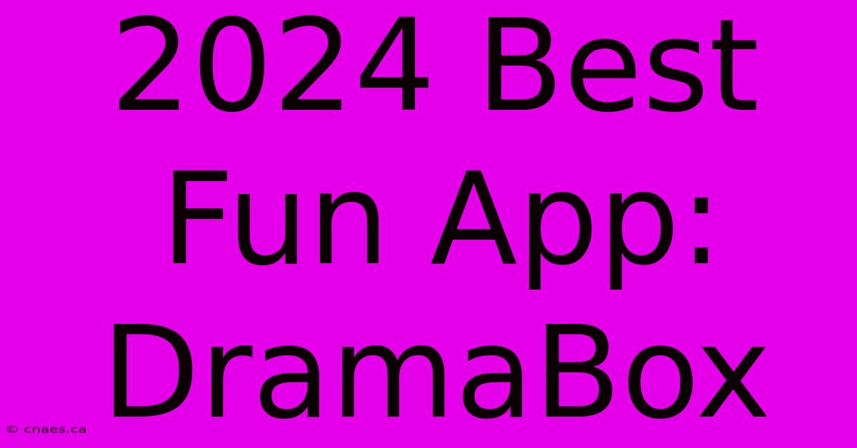 2024 Best Fun App: DramaBox