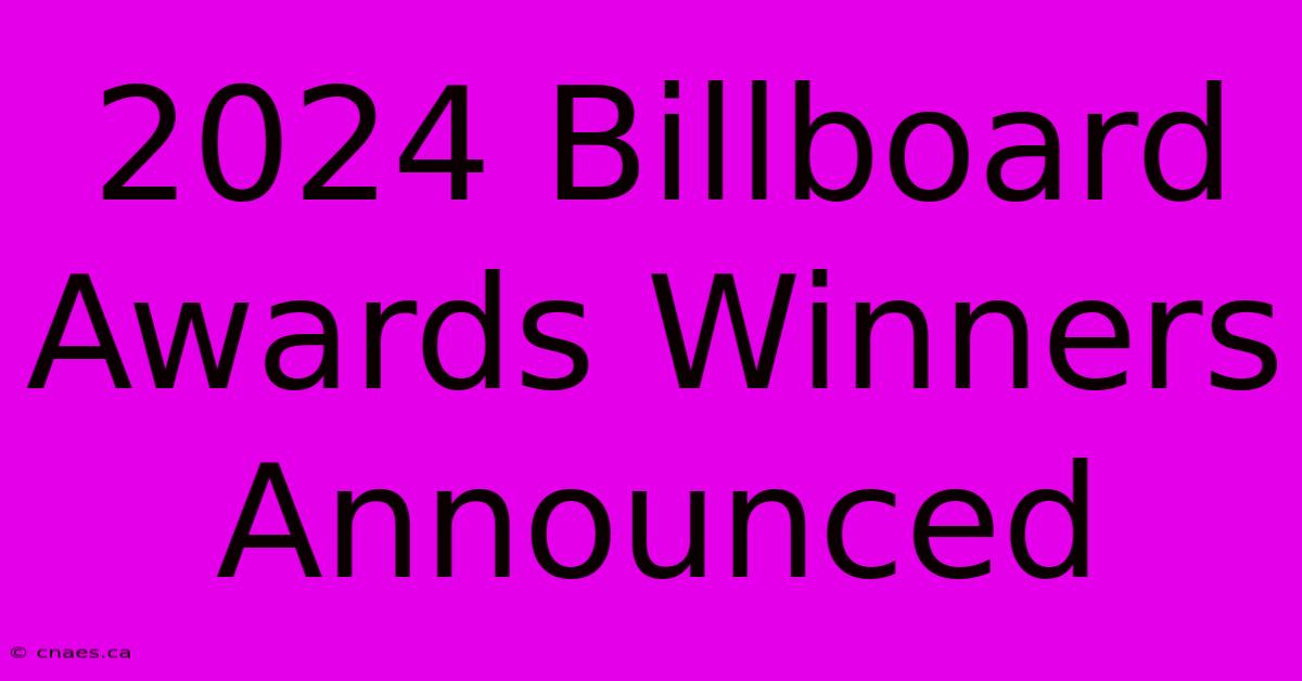 2024 Billboard Awards Winners Announced