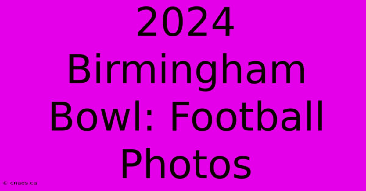 2024 Birmingham Bowl: Football Photos